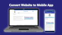 convert website to an android and ios app