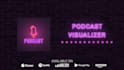 make visualizer for your podcast