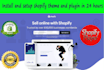 install and setup shopify theme and plugin in 24 hours