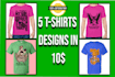 create 5 t shirt design in 20 dollar