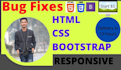 fix any html, css, bootstrap responsive issues wthin 12 hours