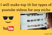 make top 10 list types of youtube videos for any niche