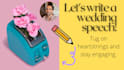 write you a hilarious wedding speech or toast