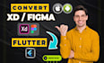 professionally covert figma to flutter, xd to flutter as your flutter developer