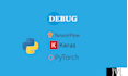 debug python, tensorflow, keras and pytorch script