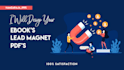 design creative ebook and lead magnet pdfs