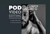 do video editing for your podcast, zoom video,  online course, and webinar