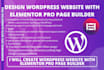 do design or develop wordpress website with elementor pro