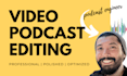 deliver video podcast editing for your zoom recording, meeting, or interview