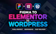 transform figma design into editable elementor wordpress site expert
