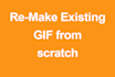 remake any existing GIF from scratch