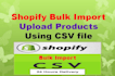 bulk import products to your shopify store using CSV files