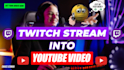 edit your twitch stream into a youtube highlight video