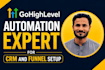 be your gohighlevel automation expert for CRM and funnel setup