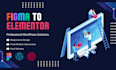 convert any figma to responsive wordpress website using elementor