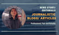 write journalistic blog posts, news stories, and articles