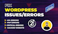 fix wordpress critical error, issues, bugs, remove malware in 1 hour