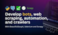 develop bots, web scraping, automation, and crawlers