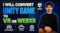 convert your unity 3d game to VR or webxr