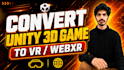 convert your unity 3d game to VR or webxr