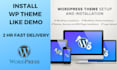 install wordpress theme setup exactly like demo