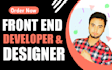 be your frontend developer and designer