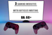 write and publish articles on 3 gaming websites