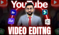 edit youtube videos and social media videos professionally