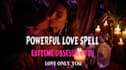 release a powerful love obsession spell