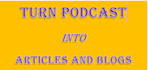 transcribe and convert your podcast into catchy blog articles