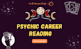 do psychic career reading for you in 2 hours