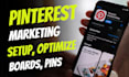 setup,optimize and do pinterest marketing, boards and pins