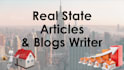 be your real estate articles and blogs writer
