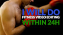 do fitness video editing within 24h