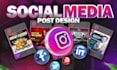 design amazing social media posts graphics for facebook, instagram ads