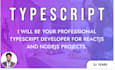 be your typescript developer for reactjs and nodejs projects
