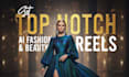 create top notch ai fashion and beauty reels