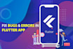 fix bugs and errors in your flutter app, android and ios
