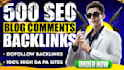 provide you 500 blog comments backlinks high da pa