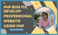 do PHP bug fix, develop professional website or app using PHP