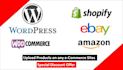 do shopify product upload, amazon, woocommerce product