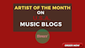 make you artist of the month on 1 or 3 famous music blogs