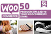 upload 50 product  on your woocommerce wordpress website