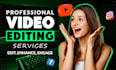 do professional video edit, youtube video editing