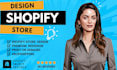 do shopify store design, shopify website or dropshipping store
