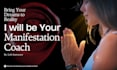 be your manifestation coach