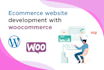 do ecommerce website development with woocommerce