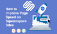 improve your squarespace website page speed within 2 hrs
