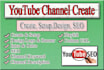create youtube channel with full setup, design, and optimization