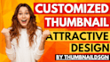 design your custom thumbnail in 24 hours